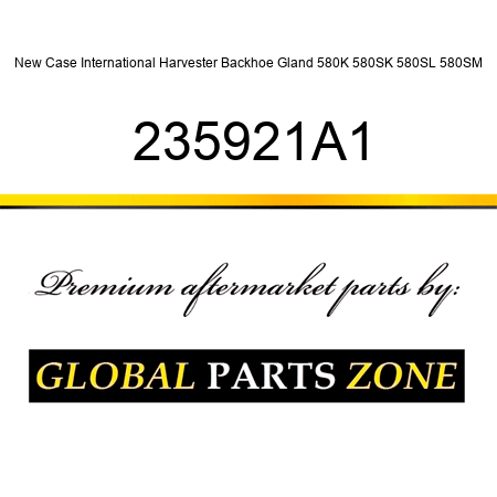 New Case International Harvester Backhoe Gland 580K 580SK 580SL 580SM 235921A1