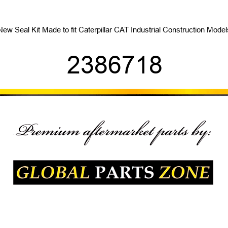 New Seal Kit Made to fit Caterpillar CAT Industrial Construction Models 2386718