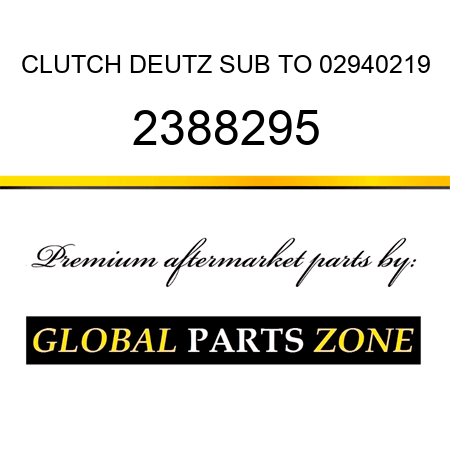 CLUTCH DEUTZ SUB TO 02940219 2388295