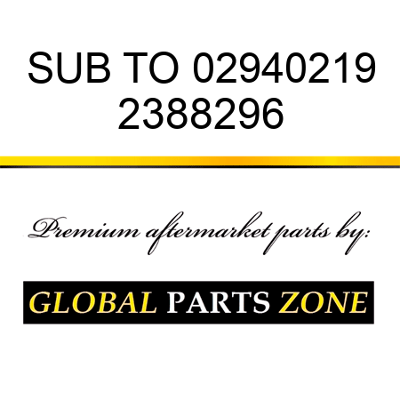 SUB TO 02940219 2388296