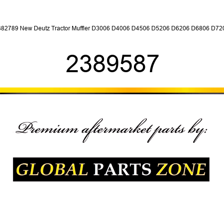2382789 New Deutz Tractor Muffler D3006 D4006 D4506 D5206 D6206 D6806 D7206 2389587