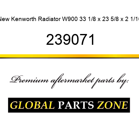 New Kenworth Radiator W900 33 1/8 x 23 5/8 x 2 1/16 239071