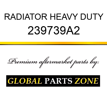 RADIATOR HEAVY DUTY 239739A2