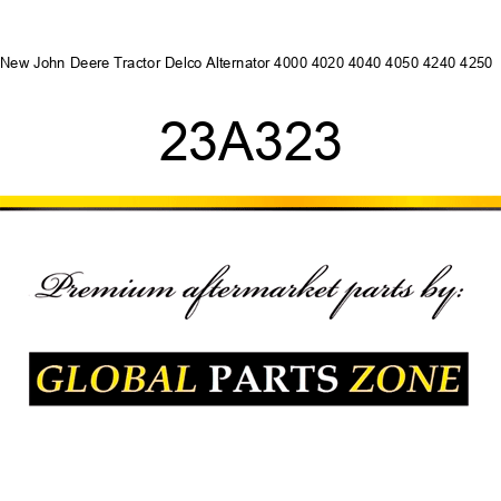New John Deere Tractor Delco Alternator 4000 4020 4040 4050 4240 4250 + 23A323