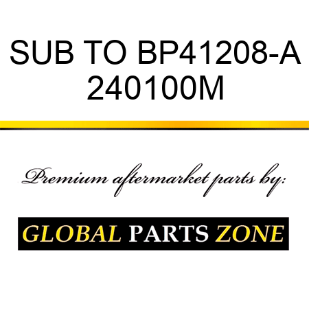 SUB TO BP41208-A 240100M