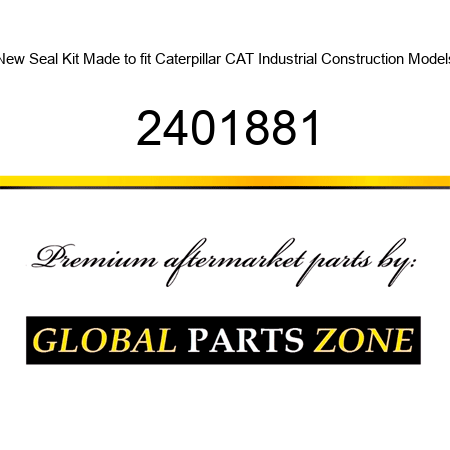 New Seal Kit Made to fit Caterpillar CAT Industrial Construction Models 2401881