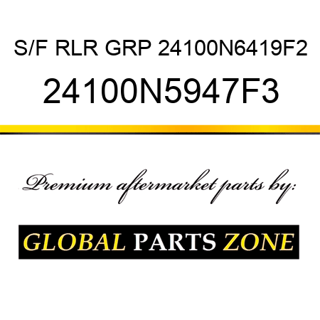 S/F RLR GRP 24100N6419F2 24100N5947F3