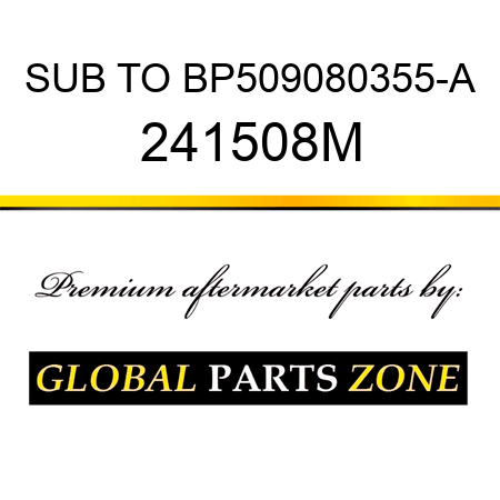 SUB TO BP509080355-A 241508M