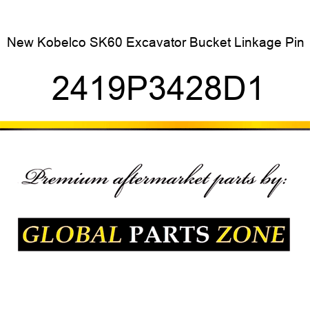 New Kobelco SK60 Excavator Bucket Linkage Pin 2419P3428D1