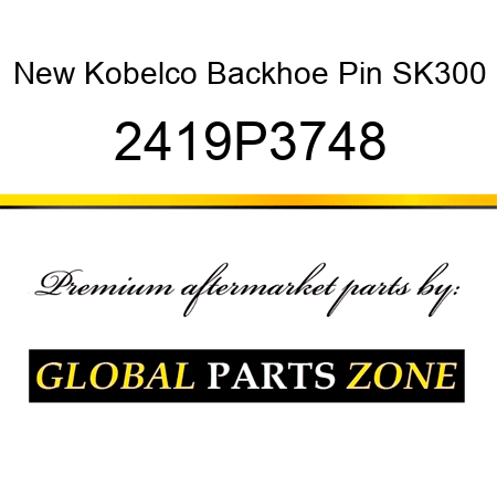 New Kobelco Backhoe Pin SK300 2419P3748