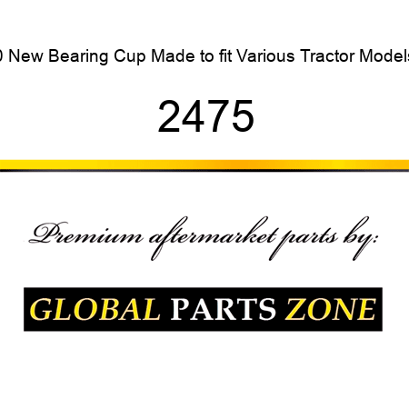0 New Bearing Cup Made to fit Various Tractor Models 2475