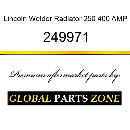 Lincoln Welder Radiator 250 400 AMP 249971