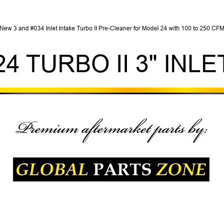 New 3" Inlet Intake Turbo II Pre-Cleaner for Model 24 with 100 to 250 CFM 24 TURBO II 3