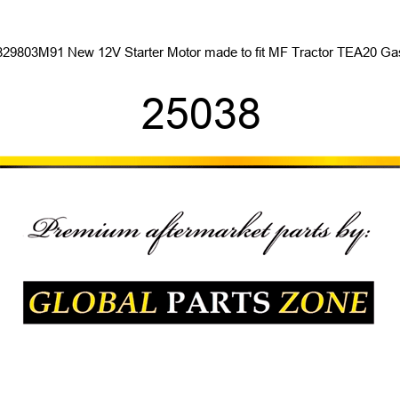 829803M91 New 12V Starter Motor made to fit MF Tractor TEA20 Gas 25038