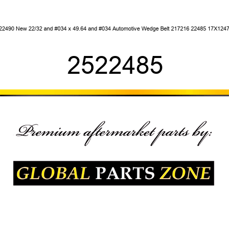 22490 New 22/32" x 49.64" Automotive Wedge Belt 217216 22485 17X1247 2522485