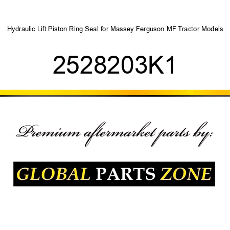 Hydraulic Lift Piston Ring Seal for Massey Ferguson MF Tractor Models 2528203K1