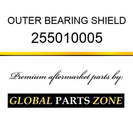 OUTER BEARING SHIELD 255010005