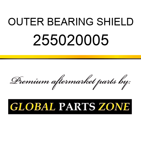 OUTER BEARING SHIELD 255020005