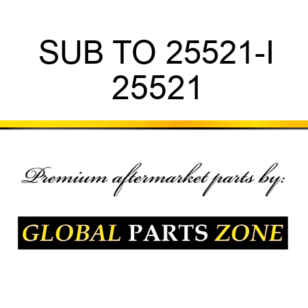 SUB TO 25521-I 25521