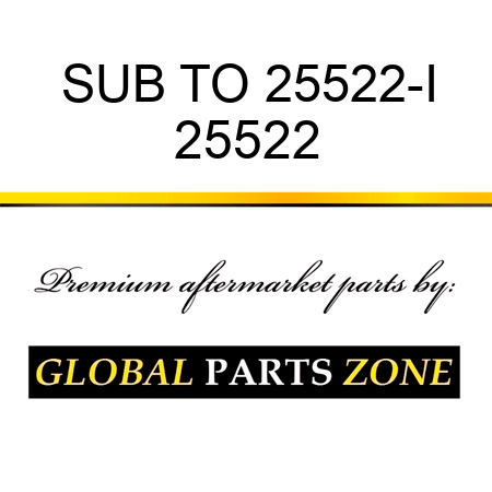 SUB TO 25522-I 25522