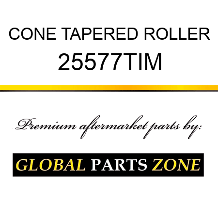 CONE TAPERED ROLLER 25577TIM