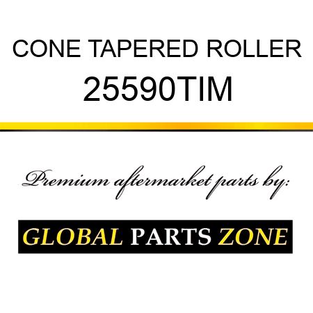CONE TAPERED ROLLER 25590TIM