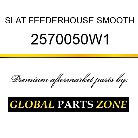 SLAT FEEDERHOUSE SMOOTH 2570050W1