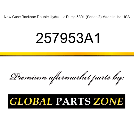 New Case Backhoe Double Hydraulic Pump 580L (Series 2) Made in the USA 257953A1