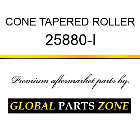 CONE TAPERED ROLLER 25880-I