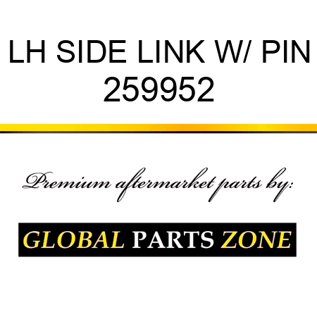 LH SIDE LINK W/ PIN 259952