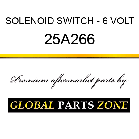 SOLENOID SWITCH - 6 VOLT 25A266