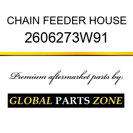 CHAIN FEEDER HOUSE 2606273W91