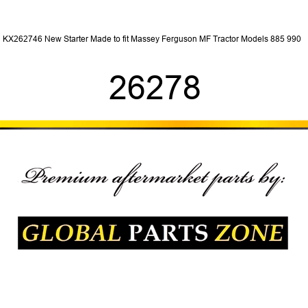 KX262746 New Starter Made to fit Massey Ferguson MF Tractor Models 885 990 + 26278