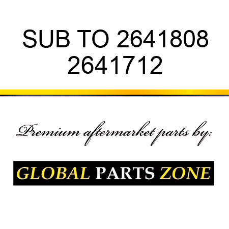 SUB TO 2641808 2641712