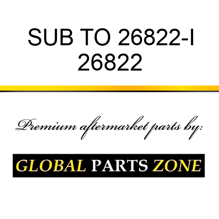 SUB TO 26822-I 26822