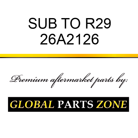 SUB TO R29 26A2126