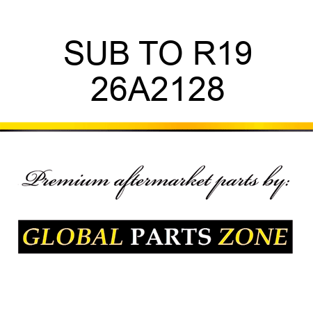 SUB TO R19 26A2128