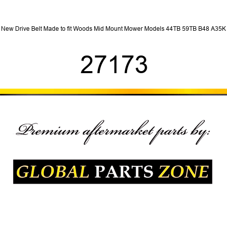 New Drive Belt Made to fit Woods Mid Mount Mower Models 44TB 59TB B48 A35K 27173