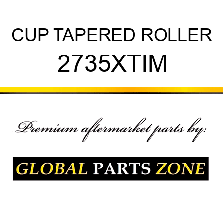 CUP TAPERED ROLLER 2735XTIM