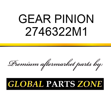 GEAR PINION 2746322M1