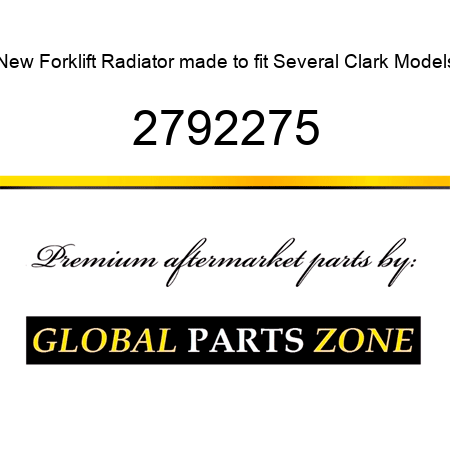New Forklift Radiator made to fit Several Clark Models 2792275