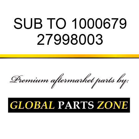SUB TO 1000679 27998003