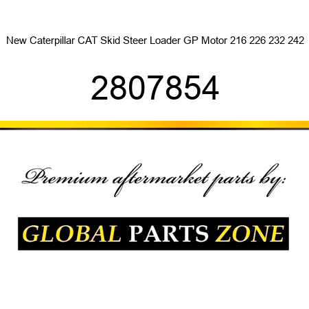 New Caterpillar CAT Skid Steer Loader GP Motor 216 226 232 242 2807854