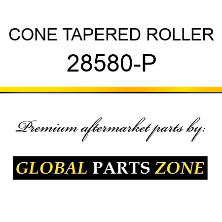 CONE TAPERED ROLLER 28580-P