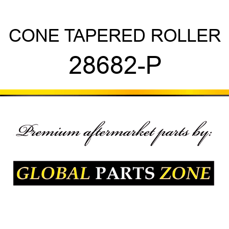 CONE TAPERED ROLLER 28682-P