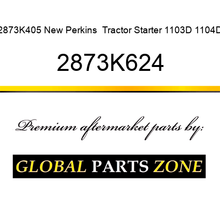 2873K405 New Perkins  Tractor Starter 1103D 1104D 2873K624