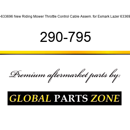 1-633696 New Riding Mower Throttle Control Cable Assem. for Exmark Lazer 633696 290-795