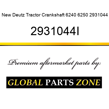 New Deutz Tractor Crankshaft 6240 6250 2931044 2931044I