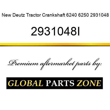 New Deutz Tractor Crankshaft 6240 6250 2931048 2931048I