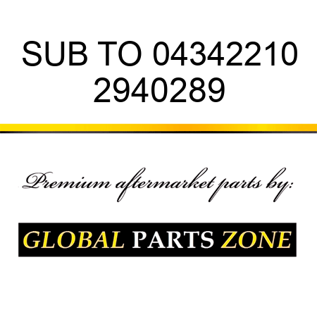 SUB TO 04342210 2940289
